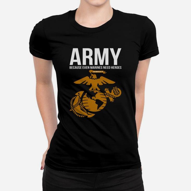 Army Because Even Marines Need Heroes Ladies Tee