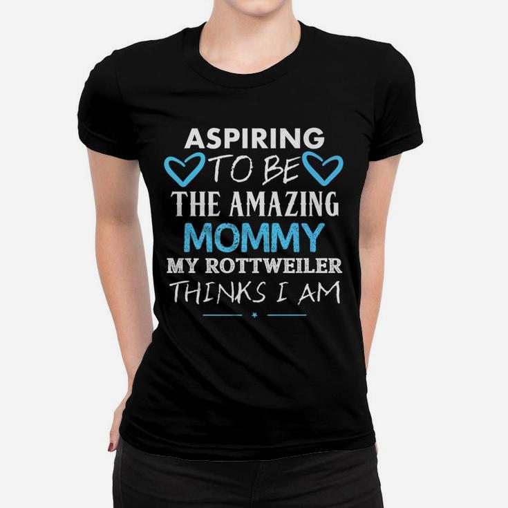 Aspiring To Be The Amazing Rottweiler Mommy Cute Ladies Tee