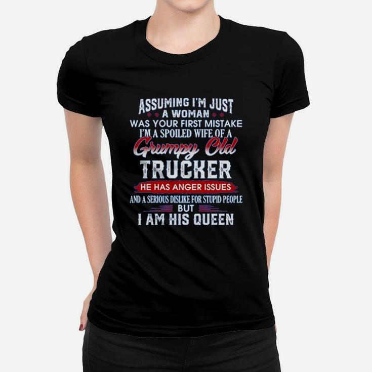 Assuming Im Just A Woman Im A Spoiled Wife Of A Grumpy Old Trucker Ladies Tee