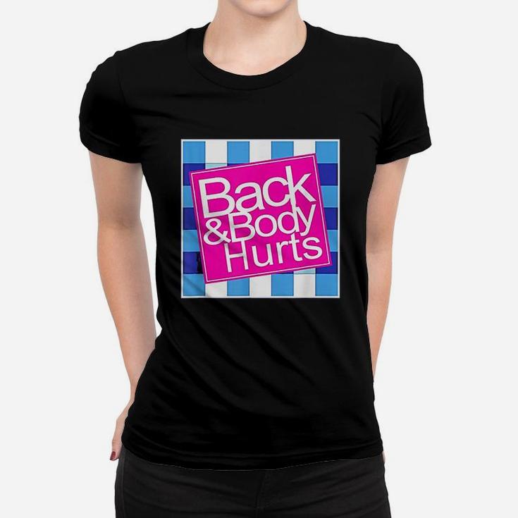 Back Body Hurts Back And Body Parody Funny Meme Ladies Tee