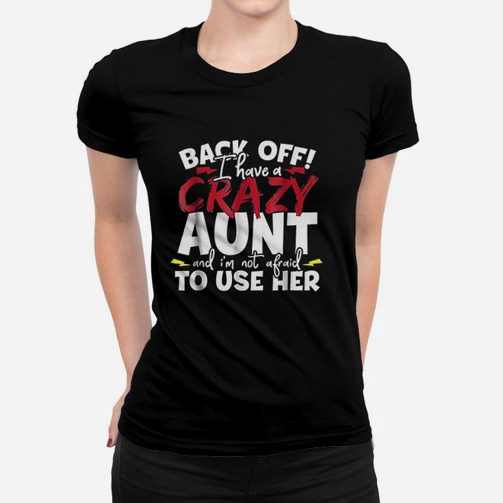 Back Off I Have A Crazy Aunt Nieces And Nephews Ladies Tee
