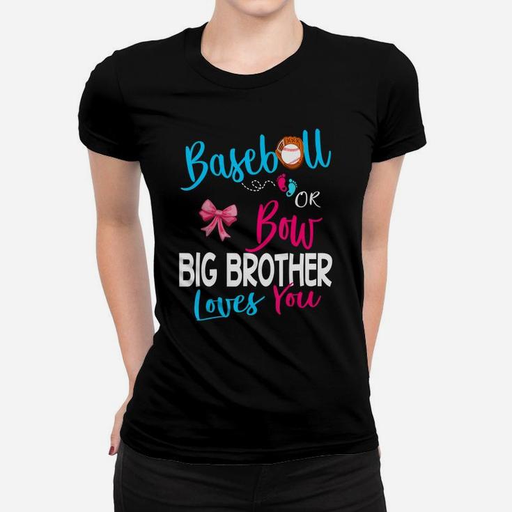 Baseball Gender Reveal-baseball Or Bow Big Brother Loves You Women T-shirt