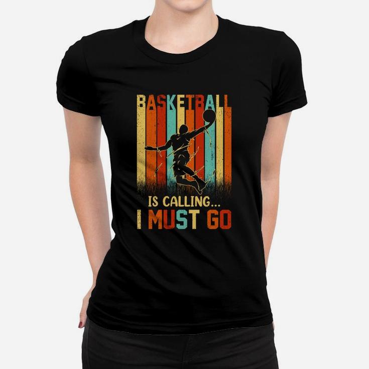 Basketball Is Calling I Must Go Vintage Retro Funny Gift Ladies Tee