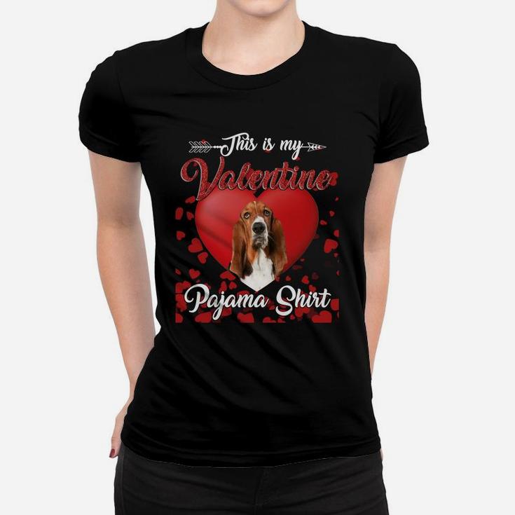 Basset Hound Lovers This Is My Valentine Pajama Shirt Great Valentines Gift Women T-shirt