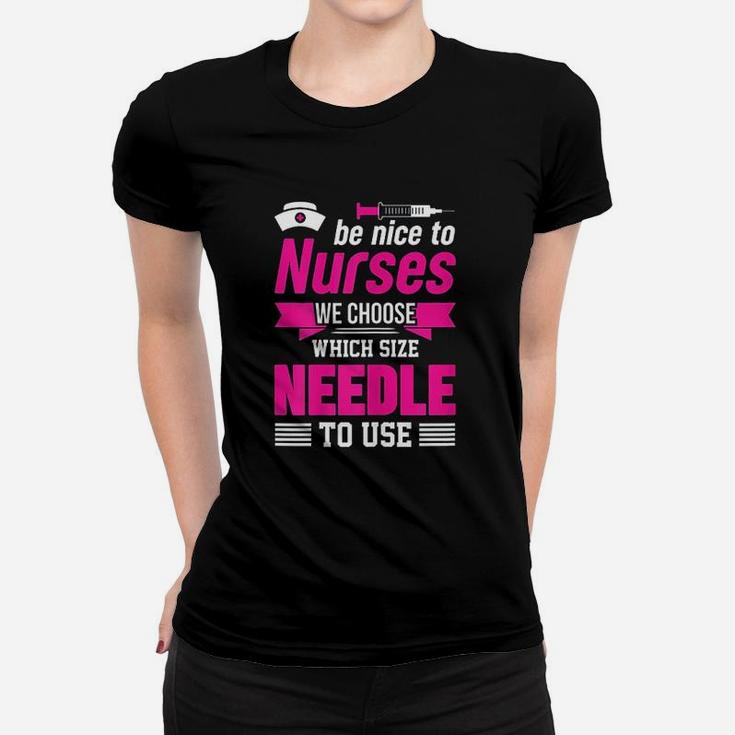 Be Nice To Nurses Choose Needle Size Nurse Ladies Tee