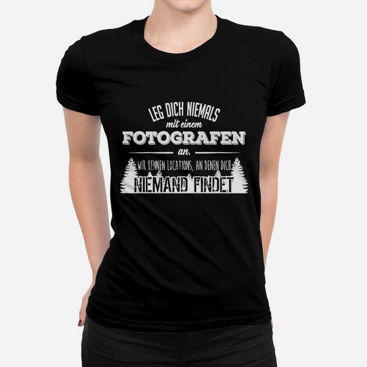 Bein Dich Niemals Mit Einem Fotografieren Ein Frauen T-Shirt