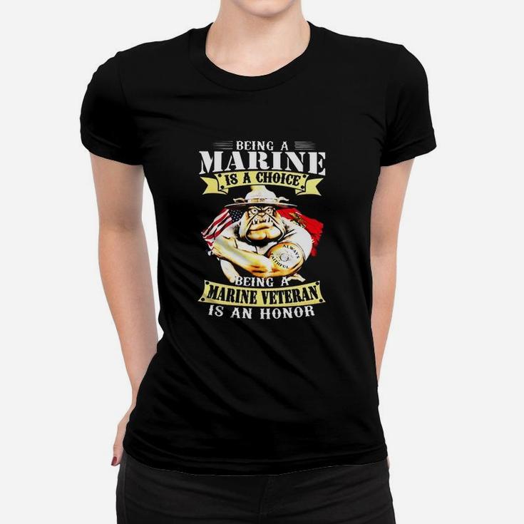 Being A Marine Is A Choice Being A Marine Veteran Is An Honor Ladies Tee