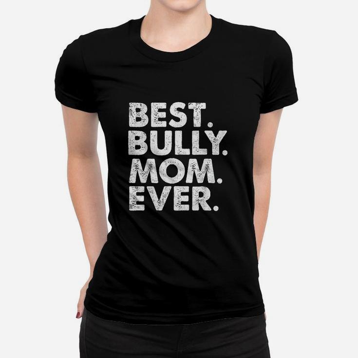 Best Bully Mom Ever Funny Vintage Dog Momma Mother Day Gift Ladies Tee