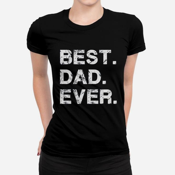 Best Dad Ever Gift For Dad For Dad Husband Ladies Tee