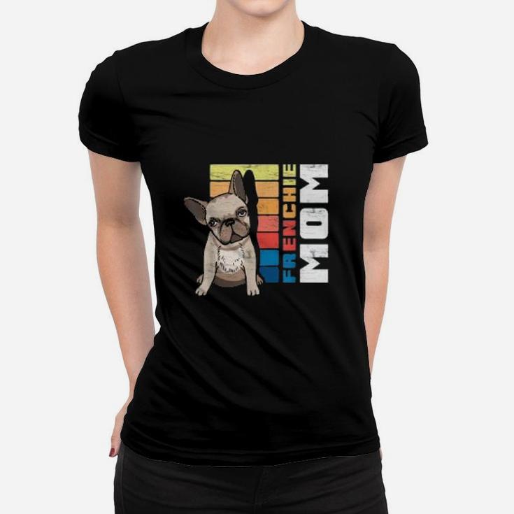 Best Frenchie Mom Ever Funny French Bulldog Owner Ladies Tee