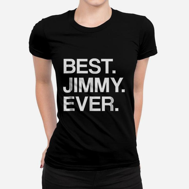 Best Jimmy Ever Funny Gift With Your First Name Women T-shirt