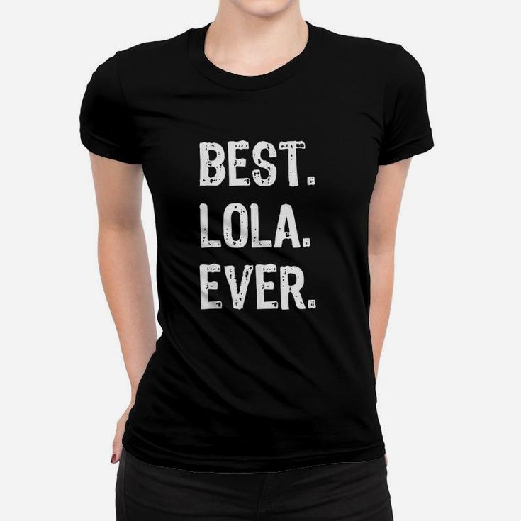 Best Lola Ever Gift Mothers Day Cute Gift For Mother Ladies Tee