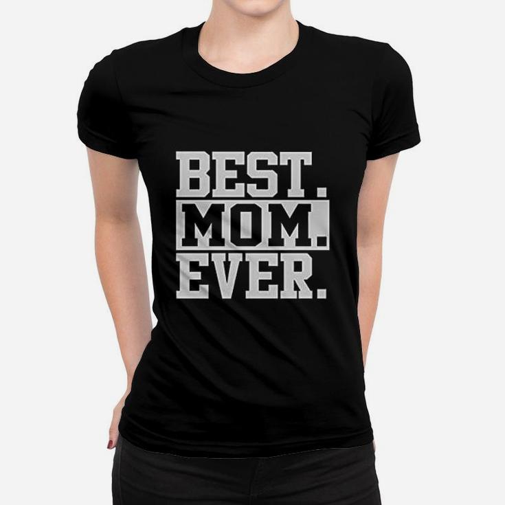 Best Mom Ever Gift For Mothers Day Ladies Tee