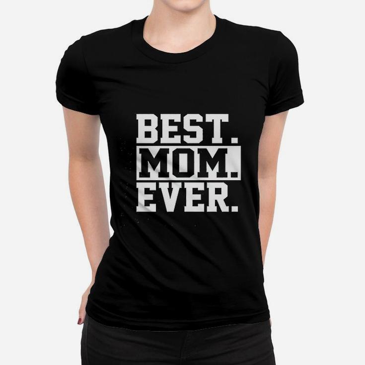 Best Mom Ever Mom Worlds Best Mom Mothers Day Deluxe Ladies Tee