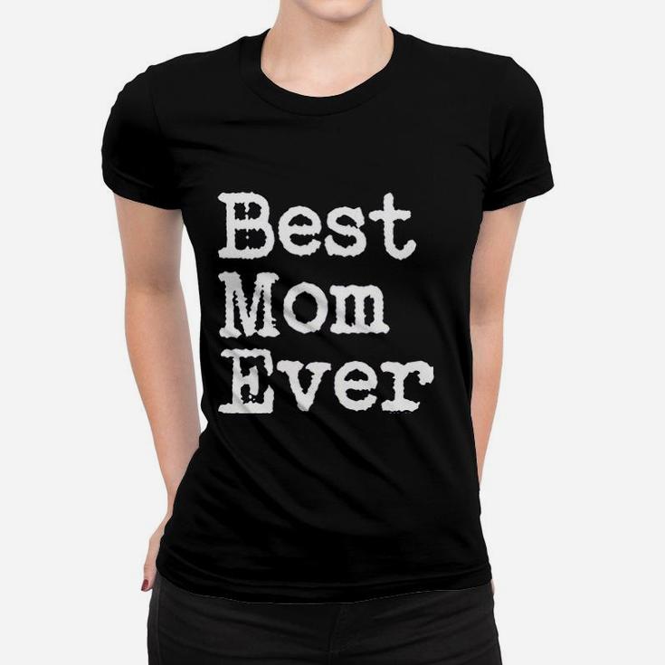 Best Mom Ever Mother Day Ladies Tee