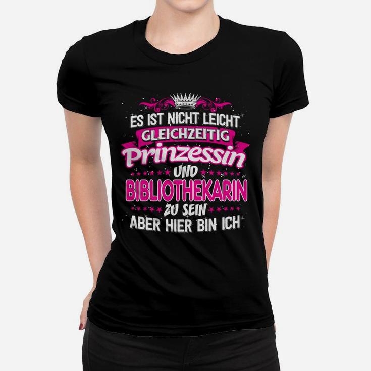 Bibliothekarin Gleichzeitig Prinzessin Frauen T-Shirt