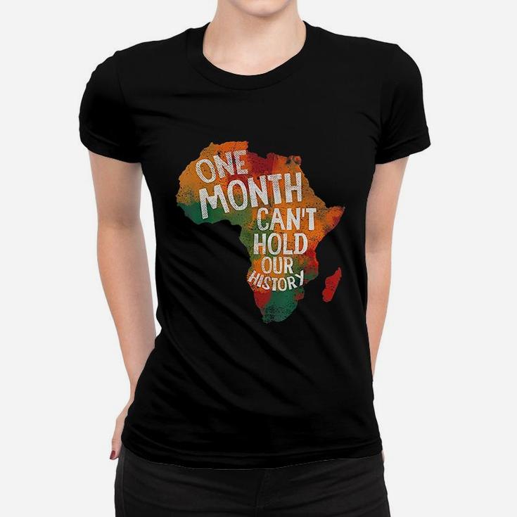 Black History Pride Gifts One Month Can Not Hold Our History Ladies Tee