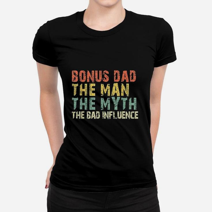 Bonus Dad The Man Myth Bad Influence Vintage Gift Ladies Tee