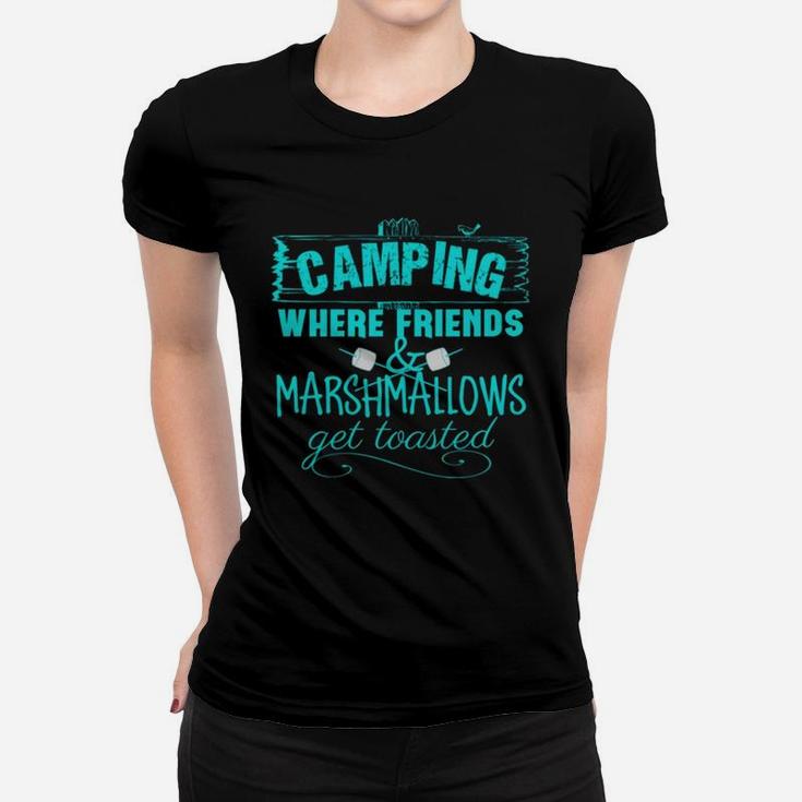 Camping Where Friends And Marshmallows Get Toasted Women T-shirt