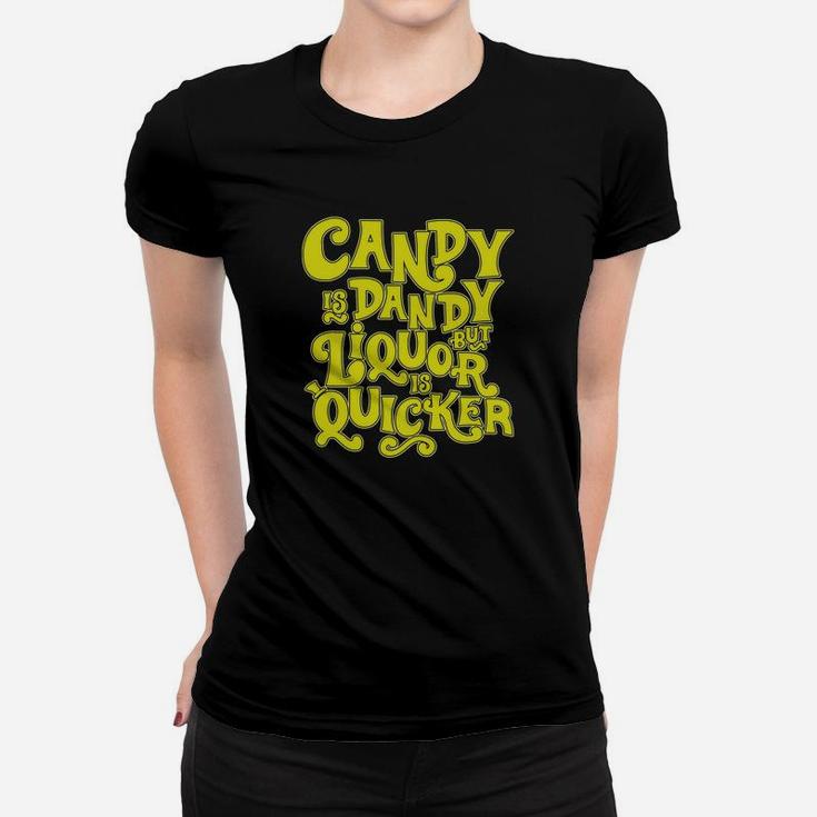 Candy Is Dandy But Liquor Is Quicker - Sweatshirt Cinch Bag Ladies Tee