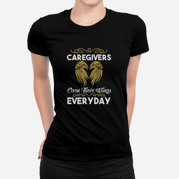 Caregivers Earn Their Wings Everyday Funny Caregivers Ladies Tee