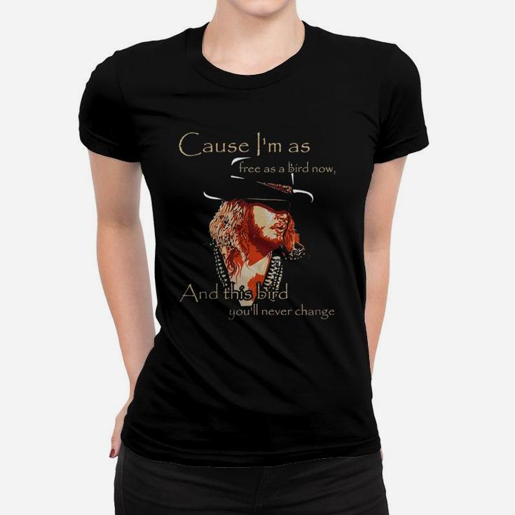 Cause I Am As Free As A Bird Now And This Bird You Will Never Change Ladies Tee