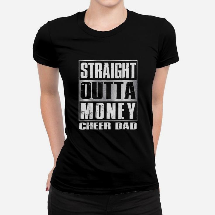 Cheer Dad Straight Outta Money Gift Dance Cheerleader Ladies Tee