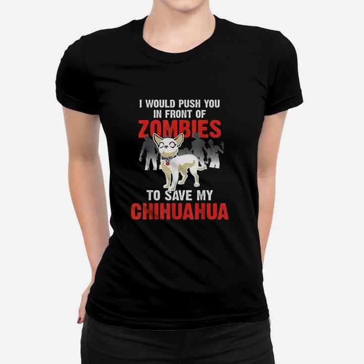 Chihuahua Dog Push You In Front Of Zombies Funny Ladies Tee