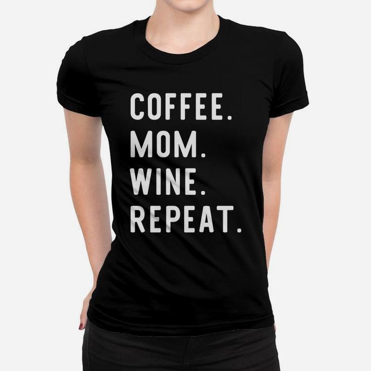 Coffee Mom Wine Repeat Funny For Moms Ladies Tee
