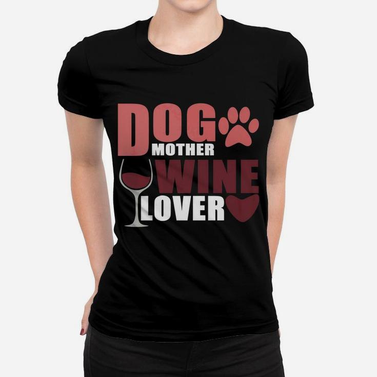 Cute Dog Mother Wine Lover Novelty Ladies Tee
