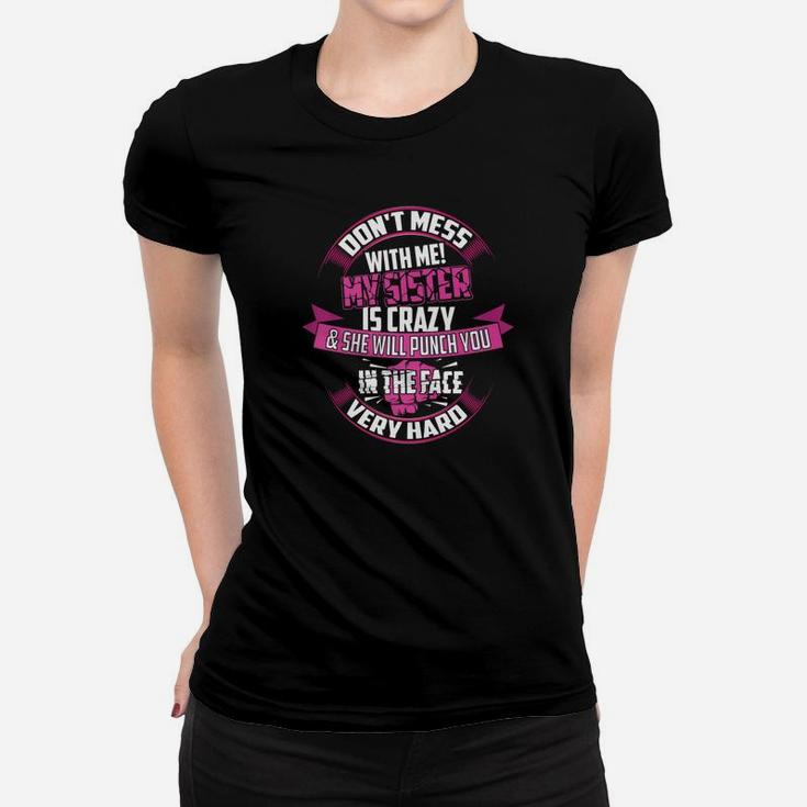 Cute Glam Dont Mess With Me My Sister Is Crazy Gift Ladies Tee