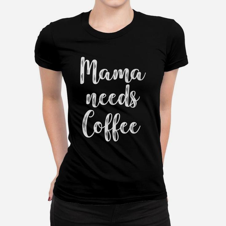 Cute Mama Needs Coffee Cute For Girls Ladies Tee
