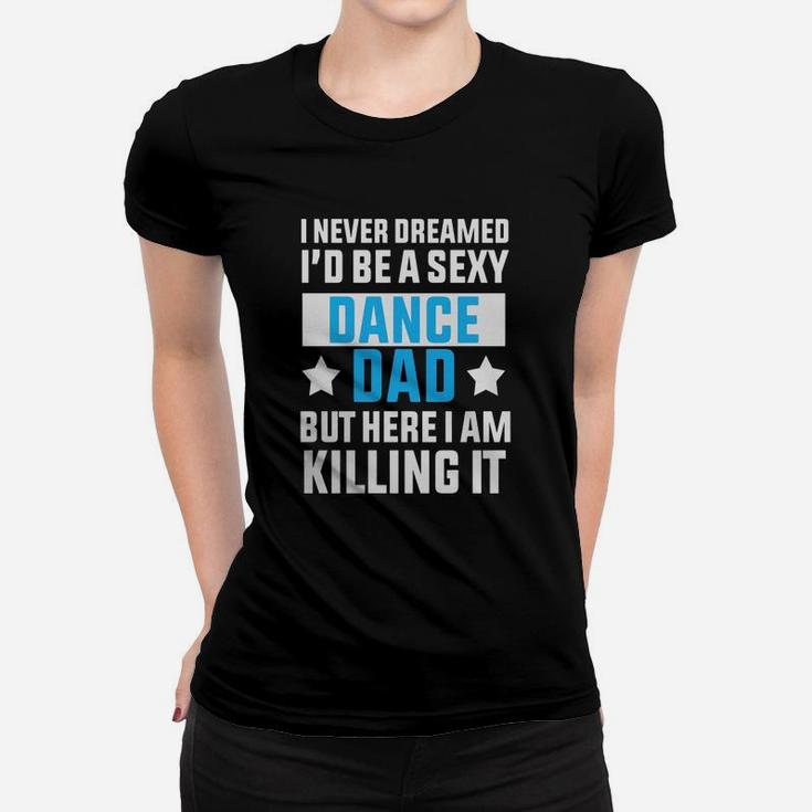 Dance Dad Funny T-shirt Ladies Tee