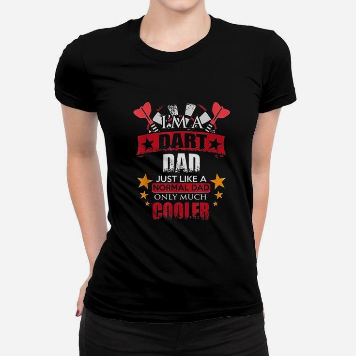 Darts Dad Just Like A Normal Dad But Much Cooler Darts Lover Ladies Tee