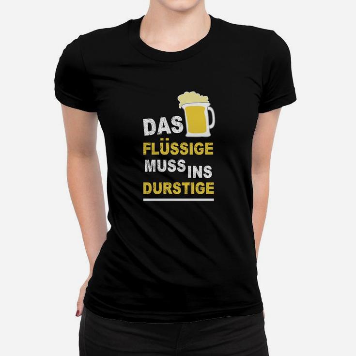 Das Flüssige Muss Ins Durstige Frauen T-Shirt