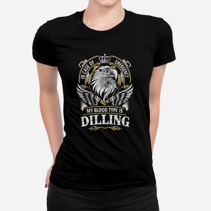 Dilling In Case Of Emergency My Blood Type Is Dilling -dilling T Shirt Dilling Hoodie Dilling Family Dilling Tee Dilling Name Dilling Lifestyle Dilling Shirt Dilling Names Ladies Tee