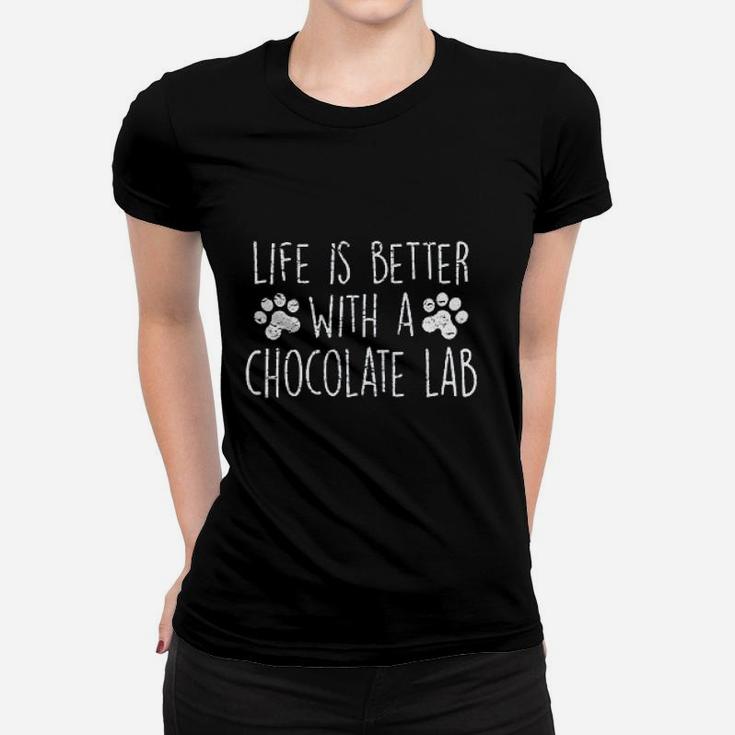 Dog Lover Gift Life Is Better With Chocolate Lab Ladies Tee