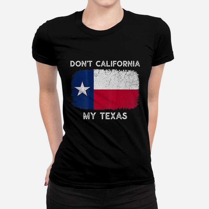 Dont California My Texas Flag Texas Vintage Ladies Tee