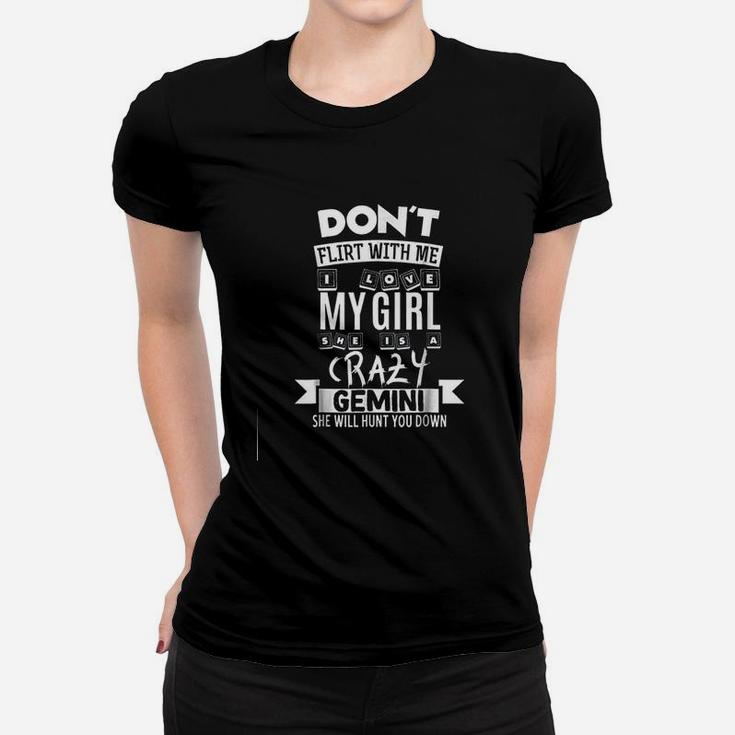 Dont Flirt With Me My Girl Is A Crazy Gemini Ladies Tee