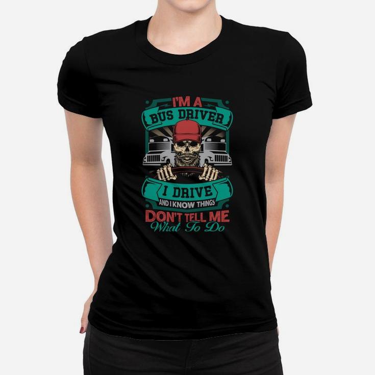 Dont Tell Me What To Do Im A Bus Driver Funny Jobs Gifts Ladies Tee