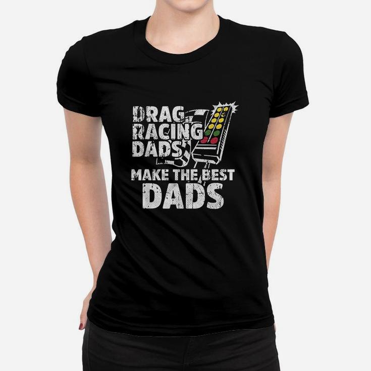 Drag Racing Dads Make The Best Dads Ladies Tee