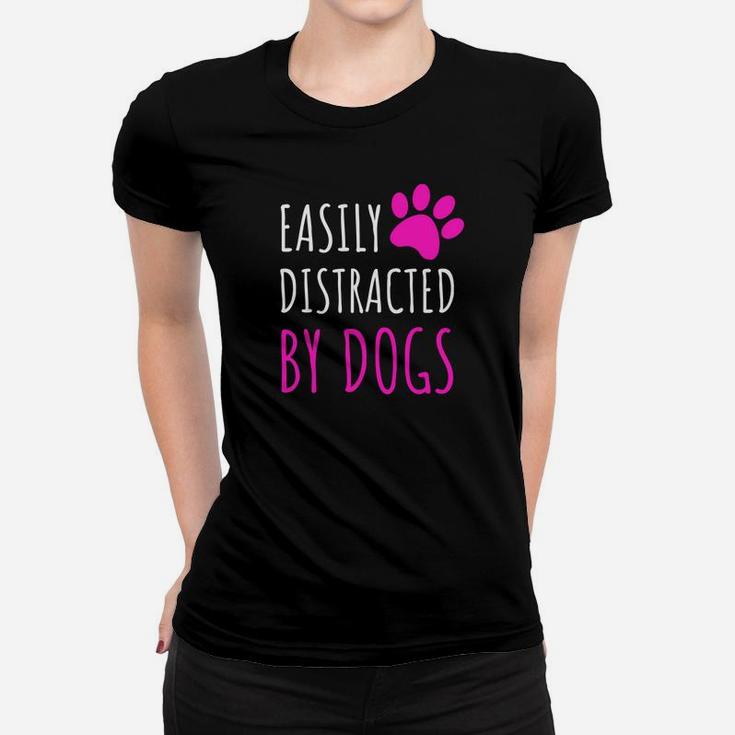 Easily Distracted By Dogs Dogs Lover Cute Gifts Ladies Tee