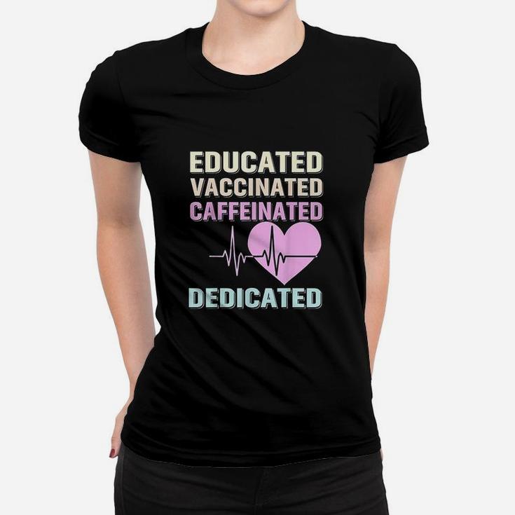 Educated Vaccinated Caffeinated Dedicated Funny Gift Ladies Tee