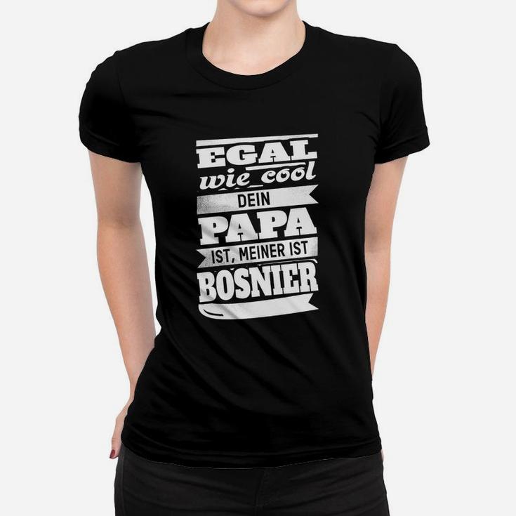 Egal Wie Cool Papa Bosnien Frauen T-Shirt