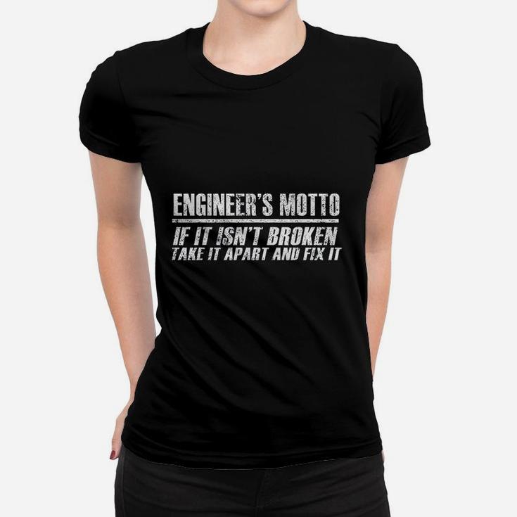 Engineer Funny Gift Engineers Motto If It Isnt Broken Ladies Tee