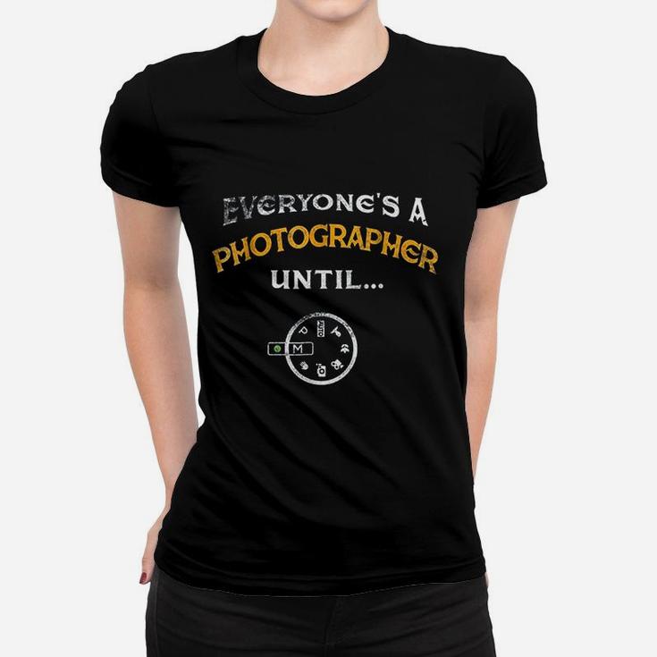 Everyones A Photographer Until Manual Mode Funny Ladies Tee