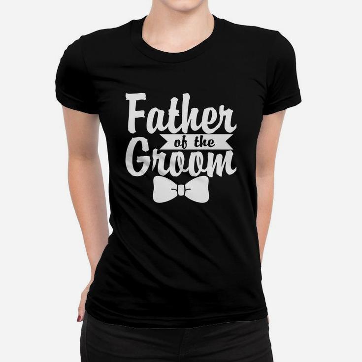 Father Of The Groom Funny Gift Daddy Fathers Day Ladies Tee