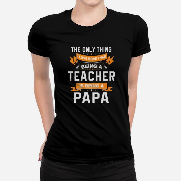 Fathers Day Shirt Im Papa And A Teacher Family Gift Ladies Tee