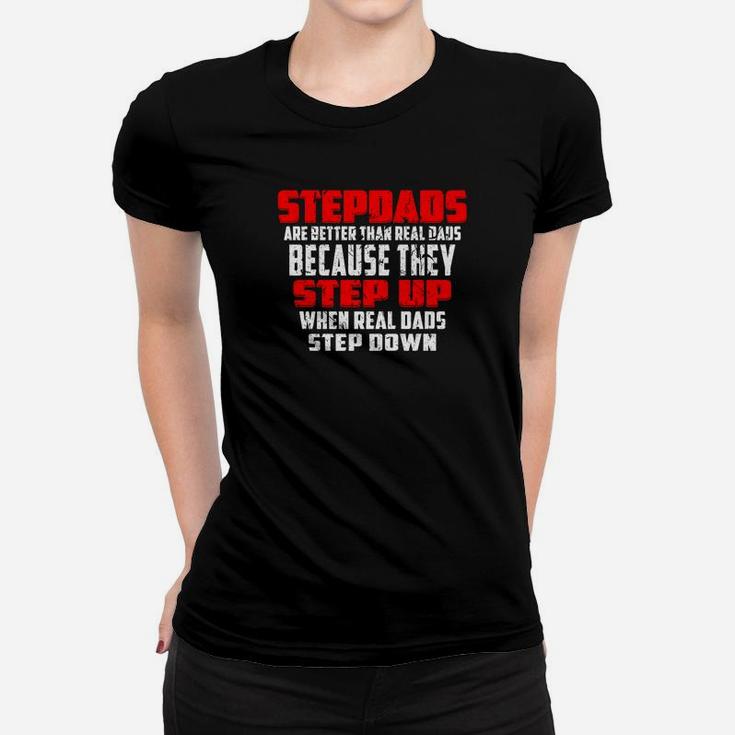 Fathers Day Stepdads Are Better Than Real Dads Premium Ladies Tee