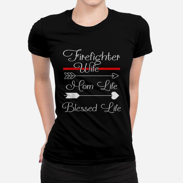 Firefighter Wife Mom Life Blessed Life Ladies Tee